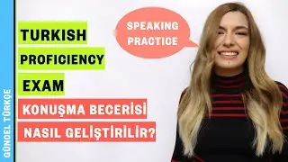 Konuşma Becerisi Nasıl Geliştirilir?  |  Türkçe Yeterlik Sınavı