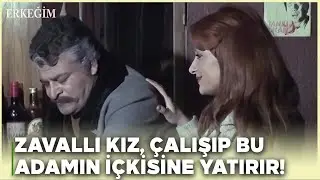 Erkeğim Türk Filmi | Türkan Üvey Babasının İçki Parası İçin Çalışıyor
