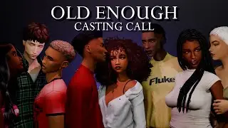 OLD ENOUGH | Sims 4 Voiceover Series | Casting Call [CLOSED]