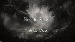 Plastic Forest - Andy Oop (Full Album)