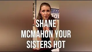 Shane Mcmahon Your Sisters Hot