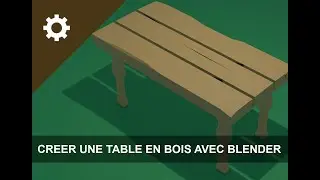 Création de jeux vidéo - Modéliser une table en bois - Blender Tutorial