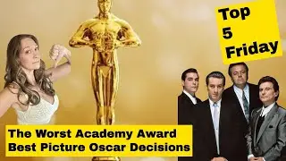 Top 5 Worst Academy Award Best Picture Oscar Decisions - Top 5 Friday