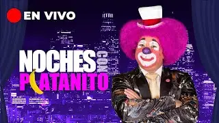 💥 En Vivo | 24/7 | Noches con Platanito