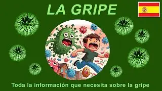 La Gripe (Influenza), como tratarla y como proteger a su familia