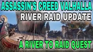 ASSASSIN’S CREED VALHALLA RIVER RAID UPDATE (A RIVER TO RAID) QUEST