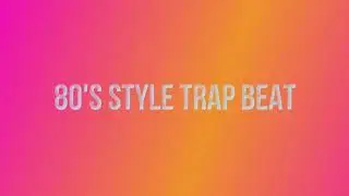 {UNTAGGED}80's Style Trap Beat