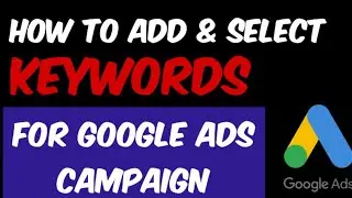 How To Add Keywords In Google Ads Campaign | Add keyword Google Ads Campaign