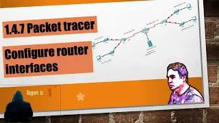 1.4.7 Packet Tracer – Configure Router Interfaces