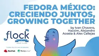 Fedora México: Creciendo Juntos, Growing Together