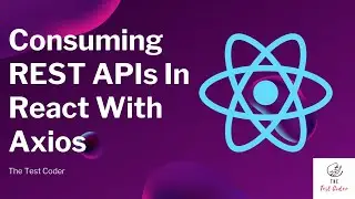 Consuming REST APIs In React With Axios Hindi | The Test Coder
