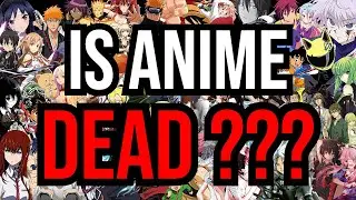 Is Anime Dead???