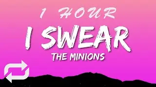 The Minions - I Swear (Lyrics) | 1 HOUR