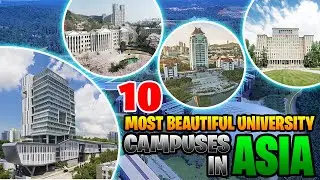 10 Most Beautiful College Campuses in Asia