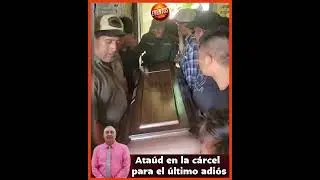 🟠 Llevan ataúd a la cárcel para que se despida de su madre 🙁#seguidores #ultimahora