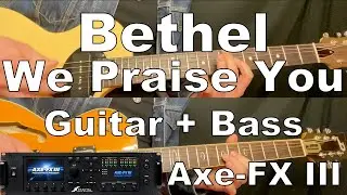 Bethel - We Praise You // Guitar + Bass // Axe-FX III + FM9 preset