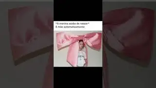 🎀👶🏻 MENINA QUANDO NASCE | MEMES PARA STATUS #humor #viral #memebr #shorts 70