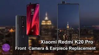 Xiaomi Redmi K20 Pro Front  Camera & Earpiece Replacement | Repair Guide