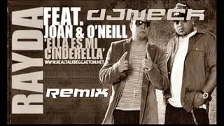 DJNeck Ft Rayda Ft. Joan & O'Neill - Ella Es Mi Cinderella Remix