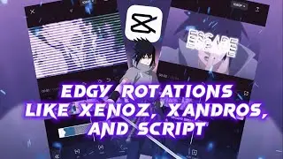 「Capcut tutorial」Edgy Rotations and effects like XENOZ, Xandros, and Script