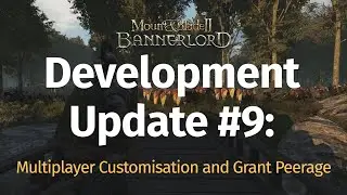 Development Update #9: Multiplayer Customisation and Grant Peerage
