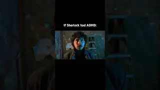 If Sherlock had ADHD 