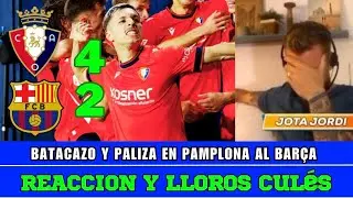 OSASUNA 4 BARCELONA 2 | REACCIÓN Y LLOROS CULÉS A LA PALIZA DE OSASUNA