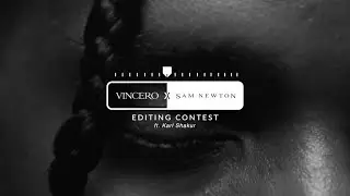 SAM NEWTON x VINCERO COLLECTIVE ft. KARL SHAKUR - Editing Contest