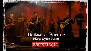 DEITAR A PERDER - RESISTÊNCIA (Photo Lyric Video)