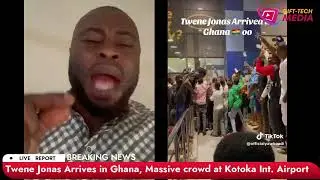 BREAK !!! 😳 Twene Jonas Arrives in Ghana 🇬🇭, Massive Crowd at Kotoka Int. Airport 😳 | Must Watch