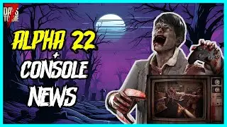 Alpha 22 News and Console Version Demo! - 7 Days To Die
