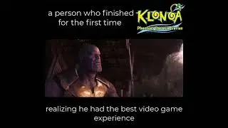 Thanos Realizing Klonoa was the best video game experience