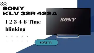 SONY KLV 32 R422A 4TIME BLINKING | SONY LED TV BLINKING COD| LED TV BLINKING COD PROBLEM