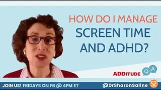 How Do I Manage Screen Time and ADHD? | Parenting Q&A with ADHD Expert Dr. Sharon Saline, Psy.D.