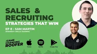GCR #8: Roofing Sales Skills & Recruiting Strategies, with Sam Martin