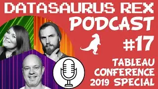 Tableau Conference 2019 ft. Ken Flerlage, Sarah Bartlett & Joshua Smith - DSR Podcast EP#17