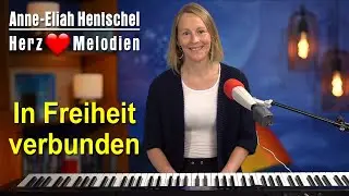 In Freiheit verbunden - Herzmelodie | Anne Eliah Hentschel