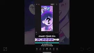 Omori edit : finish or nah