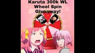 Karuta 300kwl gamble wheel!