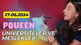 Pqueen - Üniversiteler ve Meslekler Hakkında Sohbet Ediyor! (27.06.2024)