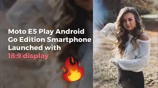 Moto E5 Play Go Edition Smartphone Launched With 18:9 Display....