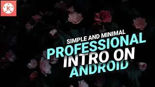 Make Simple & Professional Intro On Android | Kinemaster| Android Editing