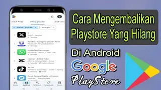 Cara Mengembalikan Google Playstore Yang Hilang Dari Beranda