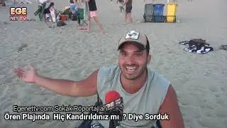 Ören Plajında Sorduk Hiç Kandırıldınız mı ?