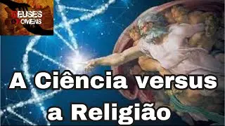 A Ciência versus a Religião