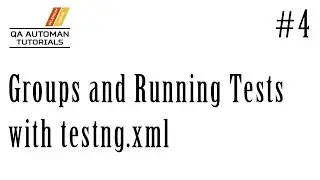 TestNG | Groups and Running Tests with testng.xml | Tutorial #4