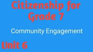 Citizenship for Grade 7 Unit 6 community engagement @oscar academy