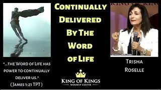 Trisha Roselle: Continually Delivered by the Word of Life (James 
