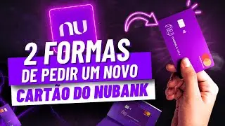 COMO PEDIR UM NOVO CARTÃO DA NUBANK