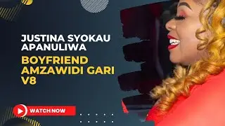 JUSTINA Syokau APANULIWA, Boyfriend Amzawidi V8🚘